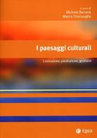I paesaggi culturali. Costruzione, promozione, gestione edito da EGEA
