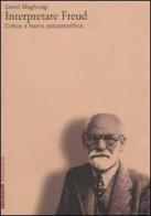 Interpretare Freud. Critica e teoria psicoanalitica di David Meghnagi edito da Marsilio