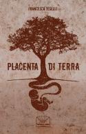 Placenta di terra di Francesco Teselli edito da Officina Editoriale Milena