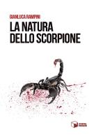La natura dello scorpione di Gianluca Rampini edito da Scatole Parlanti