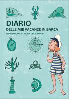 Diario delle mie vacanze in barca. Imparando la lingua dei marinai. Ediz. verde edito da Edizioni Il Frangente