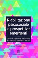 Riabilitazione psicosociale e prospettive emergenti. Strategie e interventi per la presa in carico delle popolazioni speciali edito da Giovanni Fioriti Editore