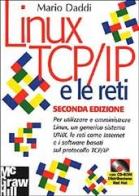 Linux, TCP/IP e le reti di Mario Daddi edito da McGraw-Hill Companies