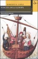 Nascita dell'Europa. Storia dell'età medievale di Roberto S. Lopez edito da Il Saggiatore