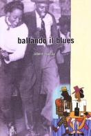 Ballando il blues di Albert Murray edito da CLUEB