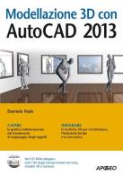Modellazione 3D con AutoCAD 2013. Con CD-ROM di Daniele Nale edito da Apogeo