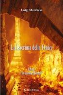 La corona di cenere. La Lacrima della Fenice vol. 1 di Luigi Marchese edito da Aletti