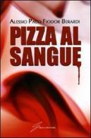 Pizza al sangue di Alessio Paco Fiodor Berardi edito da Giraldi Editore