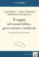 Il sogno nel mondo biblico, greco-romano e medievale di Luca Bianchi, Giulio Guidorizzi, Gianantonio Borgonovo edito da Book Time