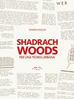 Shadrach Woods. Per una teoria urbana di Federica Doglio edito da LetteraVentidue