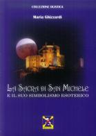 La Sacra di San Michele e il suo simbolismo esoterico di Maria Ghizzardi edito da Editrice Italica (Milano)