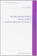 Le grandi decisioni della Corte costituzionale italiana di Tania Groppi edito da Editoriale Scientifica