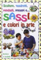 Sassi e colori in arte edito da Edizioni del Baldo