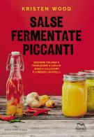 Salse fermentate piccanti di Kristen Wood edito da Enea Edizioni