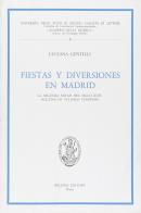 Fiestas y diversiones en Madrid. La segunda mitad del siglo XVII relatos de viajeros europeos di Luciana Gentilli edito da Bulzoni