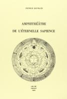 Amphithéâtre de l'éternelle sapience (1609) di Heinrich Khunrath edito da Arché