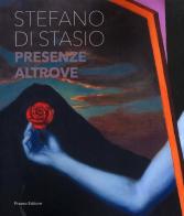 Presenze altrove. Stefano di Stasio. Ediz. italiana e inglese di Vittoria Coen edito da Prearo