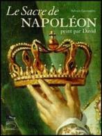 Le sacre de Napoléon peint par David di Sylvain Laveissière edito da 5 Continents Editions