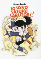 Io sono Sasuke Sarutobi! di Osamu Tezuka edito da Hazard