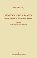 Bioetica nella sanità . Raccolta di articoli da "L'Osservatore Romano" di Carlo Petrini edito da Satura