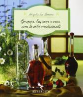 Grappe, liquori e vini con le erbe medicinali di Angela De Simine edito da Reverdito