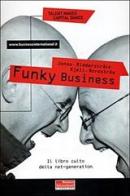 Funky business di Jonas Ridderstrale, Kjell Nordström edito da Fazi