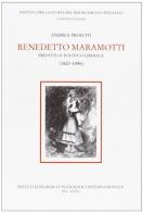 Benedetto Maramotti. Prefetto e politico liberale (1823-1896) di Andrea Proietti edito da Ist. Editoriali e Poligrafici