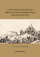 Fonti per lo studio del brigantaggio meridionale (secoli XVIII-XIX) edito da Ricerche&Redazioni