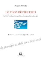Lo yoga dei tre cieli. La pratica tibetana della fissazione del cielo chiaro di Düdjom Rinpoche edito da Le Loup des Steppes
