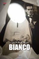 Bianco di Cecilia De Marchi Moyano edito da Delmiglio Editore