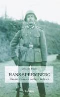 Hans Spremberg. Buono ed onesto soldato tedesco di Vivaldo Pagni edito da LoGisma