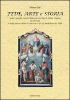 Fede, arte e storia. Nelle cappelle rurali della parrocchia di S. Stefano in Gressan e nelle parrocchiali di Chevrot e di La Madeleine de Villa. Ediz. multilingue di Marco Gal edito da Edizioni Vida