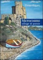 Microcosmo. Silloge di poesie di Elena Priore edito da Il Grillo