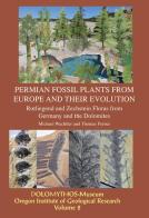 Fossil permain plants from Europe and their evolution 0173Rotliegend and Zechstein-Floras from Germany and the Dolomites. Ediz. bilingue di Michael Wachtler, Thomas Perner edito da DoloMythos