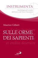 Sulle orme dei sapienti di Maurice Gilbert edito da San Paolo Edizioni