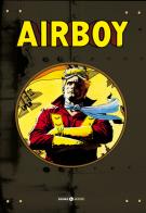 Airboy vol.1-4 di James Robinson, Greg Hinkle, Chuck Dixon edito da Editoriale Cosmo