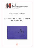 Il teatro di lingua tedesca a Milano dal 2000 al 2015 di Gloria Colombo, Giulio Bassani edito da EDUCatt Università Cattolica