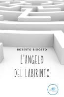 L' angelo del labirinto di Roberto Bigotto edito da Europa Edizioni