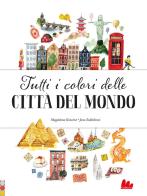 Tutti i colori delle città del mondo. Ediz. a colori di Jana Sedlácková edito da Gallucci