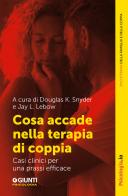 Cosa accade nella terapia di coppia. Casi clinici per una prassi efficace edito da Giunti Psicologia.IO