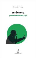 Verdenero. Presente e futuro della Lega di Alessandro Braga edito da Prospero Editore