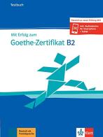 Mit Erfolg zum Goethe-Zertifikat B2. Buch und Audiodateien. Per le Scuole superiori. Con CD-Audio edito da Klett