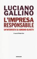 L' impresa responsabile. Un'intervista su Adriano Olivetti di Luciano Gallino edito da Einaudi
