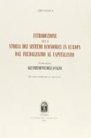 Introduzione alla storia dei sistemi economici in Europa dal feudalesimo al capitalismo vol.1 di Ciro Manca edito da CEDAM