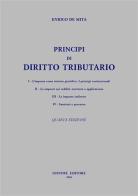 Principi di diritto tributario. Aggiornato fino al nuovo T.U. imposte dirette (IRES) di Enrico De Mita edito da Giuffrè