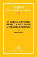 La disciplina comunitaria dei diritti di partecipazione ai procedimenti ambientali di Simone Ruina edito da Giuffrè