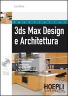 3ds Max design e architettura. Con CD-ROM di Luca Deriu edito da Hoepli