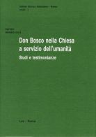 Don Bosco nella Chiesa a servizio dell'umanità. Studi e testimonianze edito da LAS