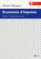 Economia d'impresa. Il fattore T nell'era della velocità di Davide Pellegrini edito da EGEA