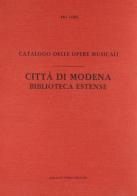 Catalogo delle opere musicali. Città di Modena, R. Biblioteca Estense (rist. anast. 1923) di Pio Lodi edito da Forni